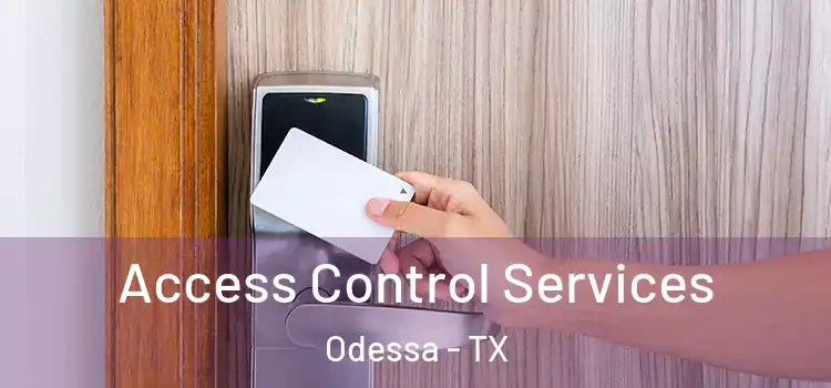  Access Control Services Odessa - TX