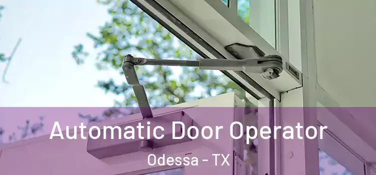 Automatic Door Operator Odessa - TX