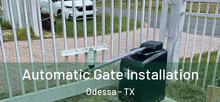 Automatic Gate Installation Odessa - TX