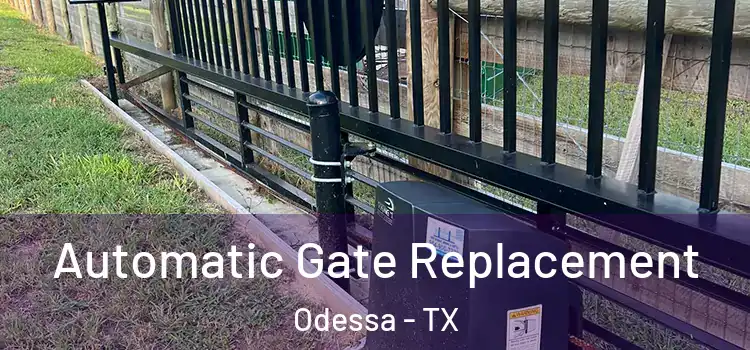 Automatic Gate Replacement Odessa - TX