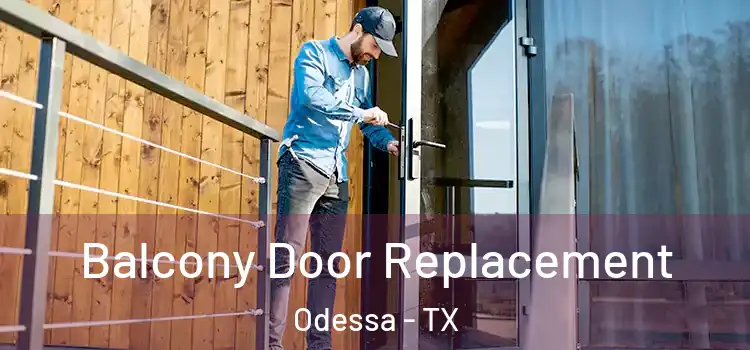  Balcony Door Replacement Odessa - TX
