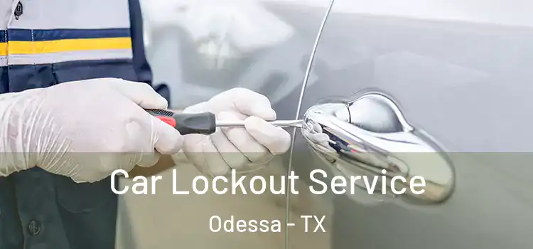  Car Lockout Service Odessa - TX