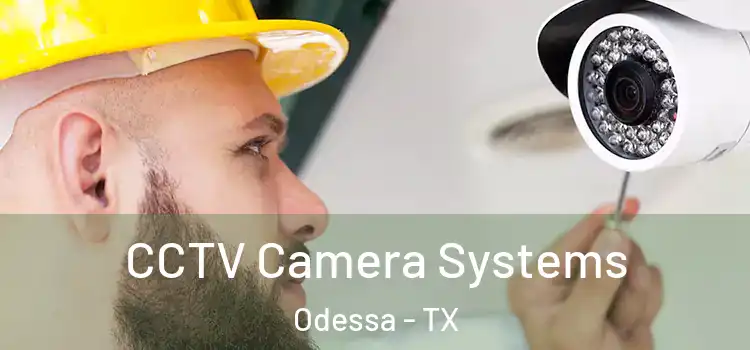 CCTV Camera Systems Odessa - TX