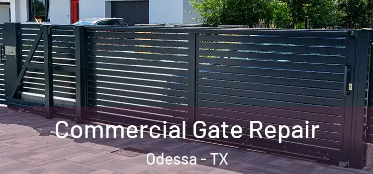 Commercial Gate Repair Odessa - TX