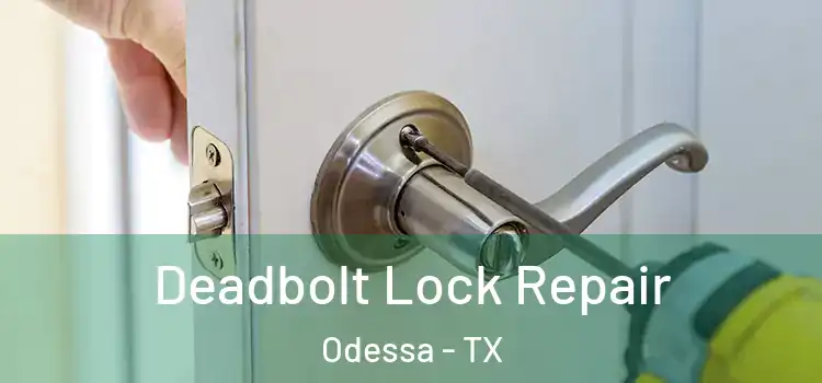 Deadbolt Lock Repair Odessa - TX