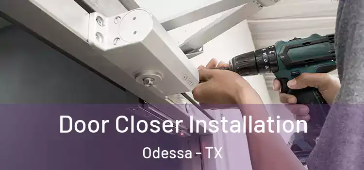  Door Closer Installation Odessa - TX