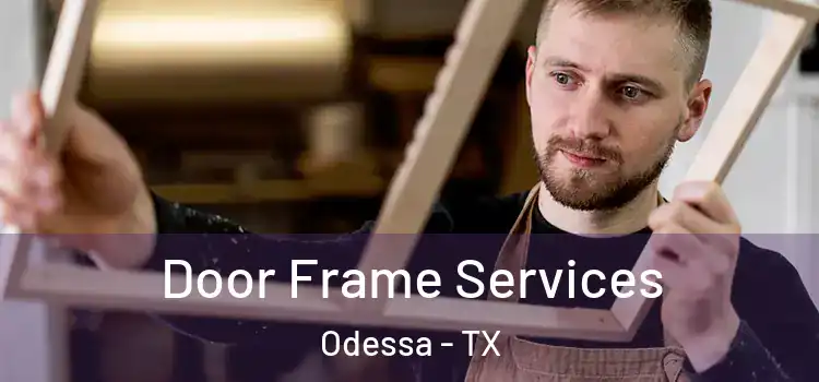  Door Frame Services Odessa - TX