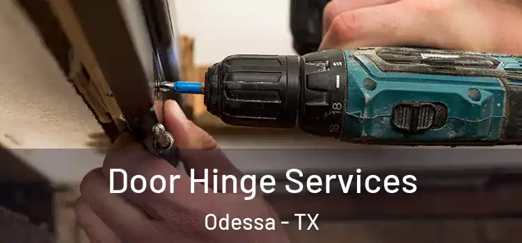 Door Hinge Services Odessa - TX