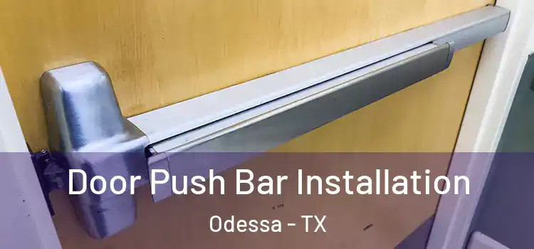  Door Push Bar Installation Odessa - TX