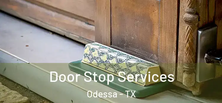  Door Stop Services Odessa - TX