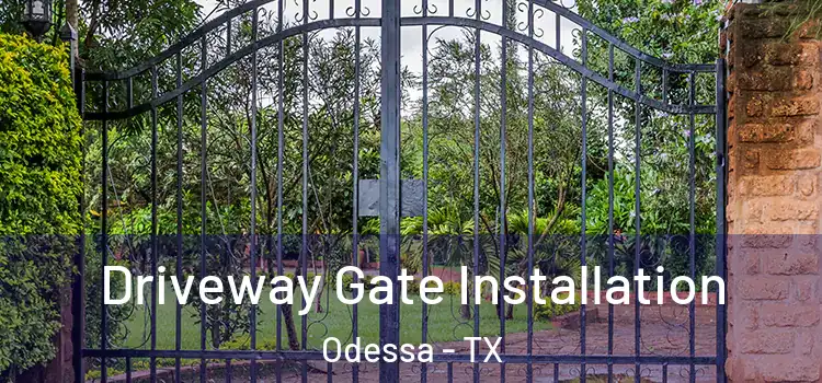  Driveway Gate Installation Odessa - TX