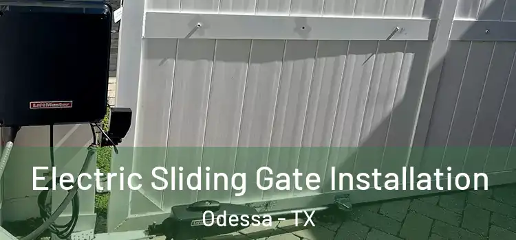 Electric Sliding Gate Installation Odessa - TX