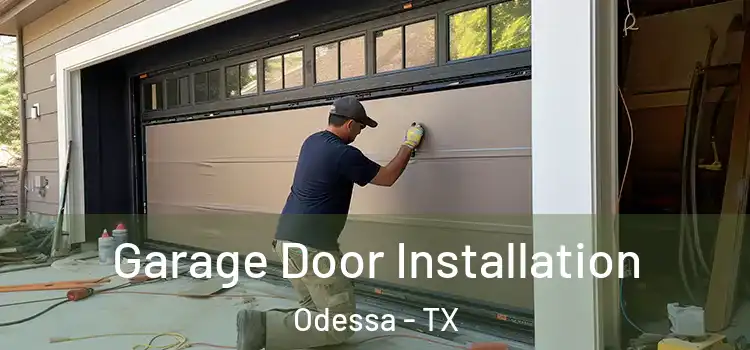  Garage Door Installation Odessa - TX