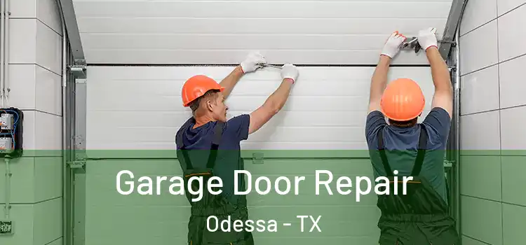  Garage Door Repair Odessa - TX