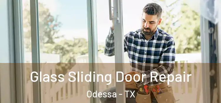  Glass Sliding Door Repair Odessa - TX