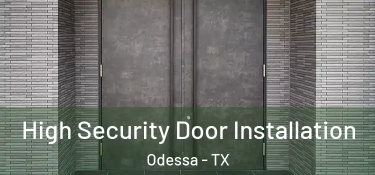  High Security Door Installation Odessa - TX
