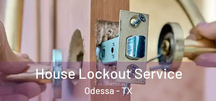  House Lockout Service Odessa - TX
