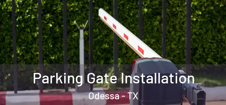  Parking Gate Installation Odessa - TX
