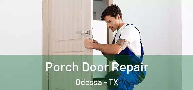  Porch Door Repair Odessa - TX
