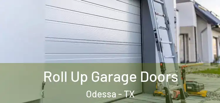  Roll Up Garage Doors Odessa - TX
