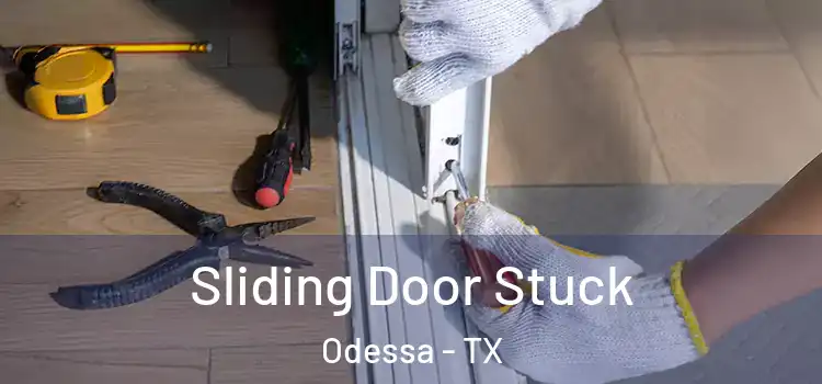Sliding Door Stuck Odessa - TX