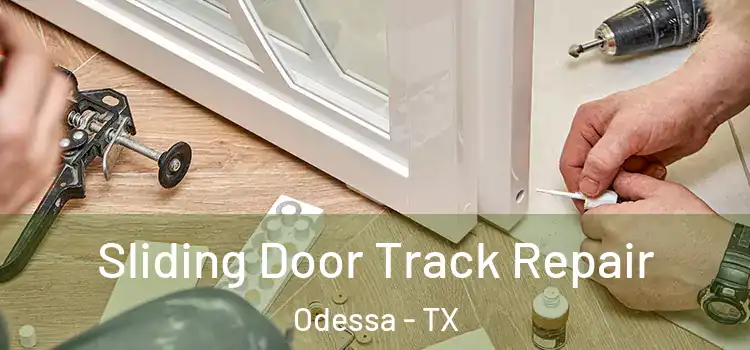  Sliding Door Track Repair Odessa - TX