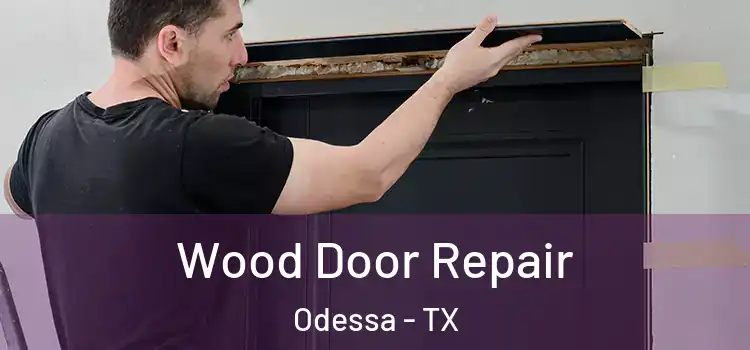  Wood Door Repair Odessa - TX